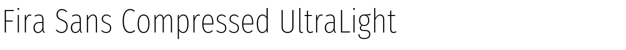 Fira Sans Compressed UltraLight.otf