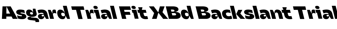 Asgard Trial Fit XBd Backslant Trial.ttf