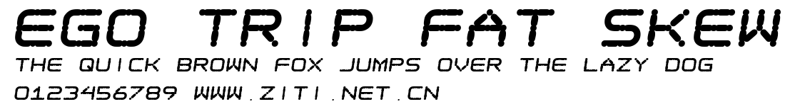 Ego trip Fat Skew.ttf